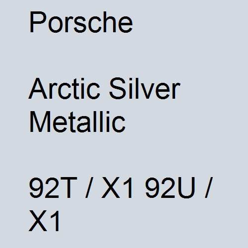 Porsche, Arctic Silver Metallic, 92T / X1 92U / X1.